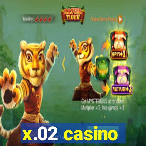 x.02 casino